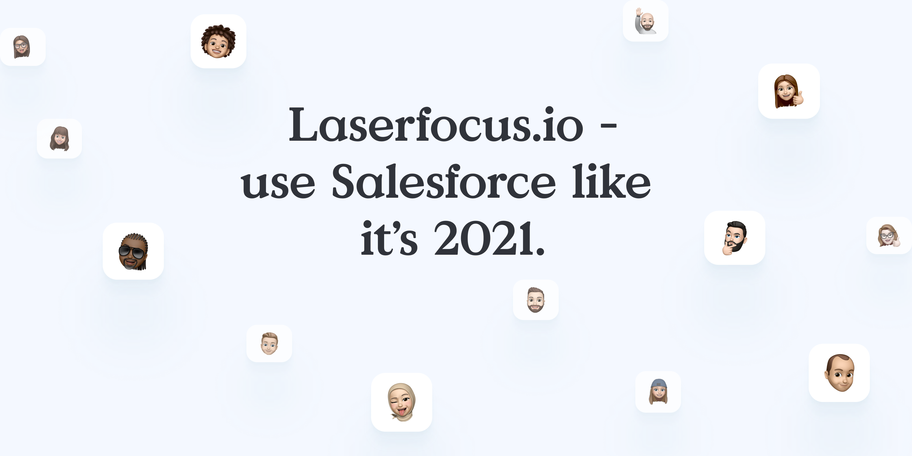 Laserfocus.io use Salesforce like it’s 2021.